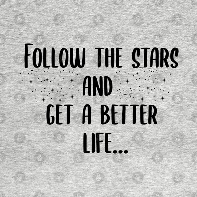 follow the stars and get a better life by behappystore